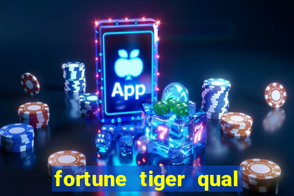 fortune tiger qual a melhor plataforma